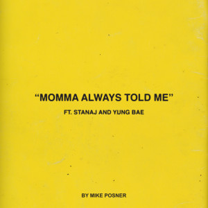 Mike Posner的專輯Momma Always Told Me (feat. Stanaj & Yung Bae)