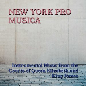 New York Pro Musica的專輯Instrumental Music From The Courts Of Queen Elizabeth And King James
