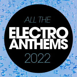 Album All The Electro 2022 Anthems oleh Various