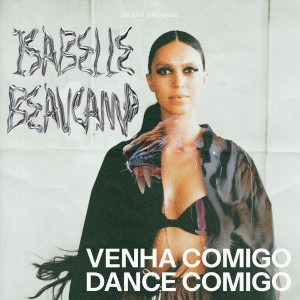 收聽Isabelle Beaucamp的Venha Comigo Dance Comigo歌詞歌曲