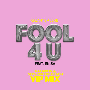 Galantis的專輯Fool 4 U (feat. JVKE & Enisa) (Galantis & Galantis & Secs On The Beach VIP Mix)