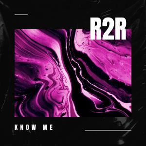 R2R的专辑Know Me