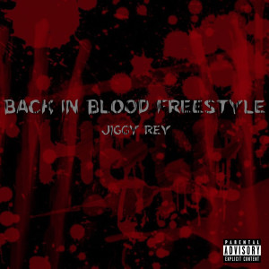 ดาวน์โหลดและฟังเพลง Back in Blood (Freestyle) (Explicit) พร้อมเนื้อเพลงจาก Jiggy Rey