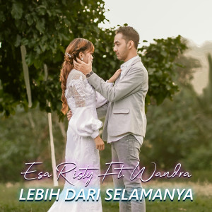 Dengarkan Lebih Dari Selamanya lagu dari Esa Risty dengan lirik