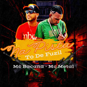 收聽MC Bacana (O Excluído)的Na Pista To de Fuzil (Explicit)歌詞歌曲
