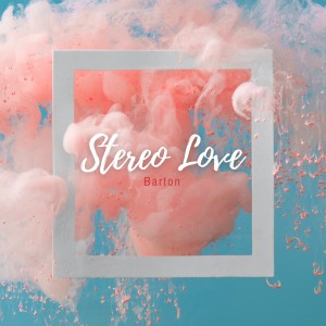 收听Barton的Stereo Love歌词歌曲