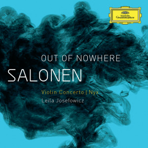 อัลบัม Salonen: "Out Of Nowhere" - Violin Concerto; Nyx ศิลปิน Leila Josefowicz