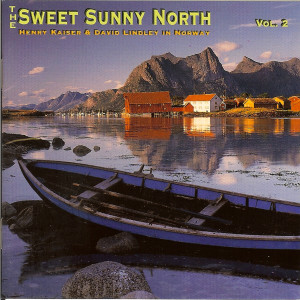 David Lindley的專輯The Sweet Sunny North: Henry Kaiser & David Lindley In Norway, Vol. 2