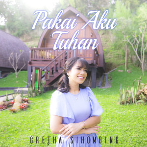 Album Pakai Aku Tuhan oleh Gretha Sihombing