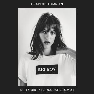 ดาวน์โหลดและฟังเพลง Dirty Dirty (Birocratic Remix) พร้อมเนื้อเพลงจาก Charlotte Cardin