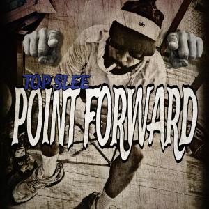 Top Slee的专辑POINT FORWARD (Explicit)