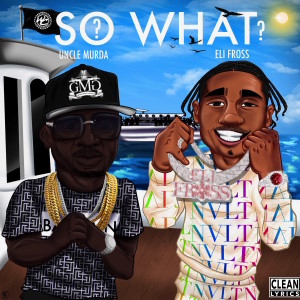 Album So What? (feat. Eli Fross) from Uncle Murda