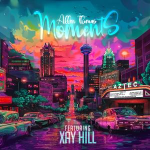 Xay Hill的專輯Moments (feat. Xay Hill)
