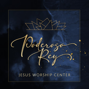 Album Poderoso Rey oleh Jesus Worship Center