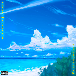 Listen to Distant Dream (Explicit) song with lyrics from AXYZXH