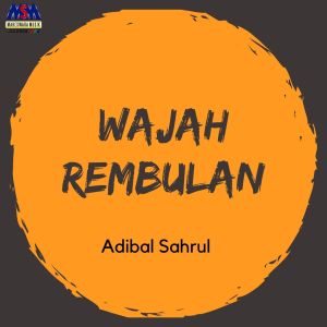 Dengarkan lagu Wajah Rembulan nyanyian Adibal Sahrul dengan lirik