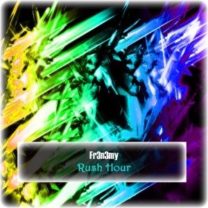 Dengarkan lagu Rush Hour (Original Mix) nyanyian Fr3n3my dengan lirik