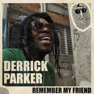 Album Remember My Friend from Derrick Parker