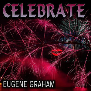 ดาวน์โหลดและฟังเพลง Celebrate (Dj Stef Club Mix) พร้อมเนื้อเพลงจาก Eugene Graham