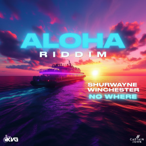 Shurwayne Winchester的專輯No Where (Aloha Riddim)