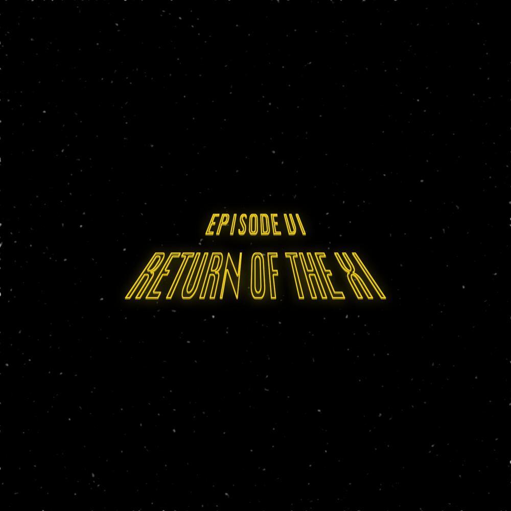 EPISODE VI: RETURN OF THE XI