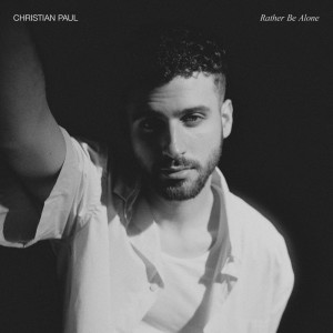Christian Paul的專輯Rather Be Alone