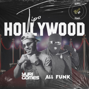 Listen to TIPO HOLLYWOOD (BEAT SÉRIE GOLD REMIX|Explicit) song with lyrics from DJ Yuri Gomes Oficial