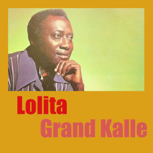ดาวน์โหลดและฟังเพลง Lolita พร้อมเนื้อเพลงจาก Grand Kalle