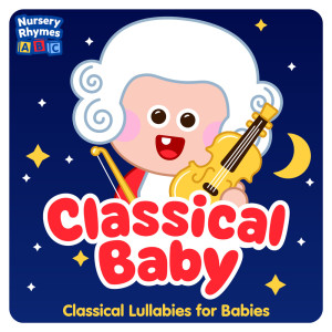 Album Classical Baby : Classical Lullabies for Babies oleh Nursery Rhymes ABC
