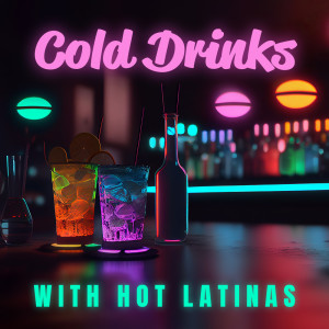 Paradise Latin Lounge的專輯Cold Drinks with Hot Latinas (Spanish Drink Bar, Night Club Cocktail Lounge)