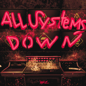 Yakz的專輯All Systems Down