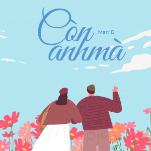 Listen to Còn Anh Mà song with lyrics from Marr D