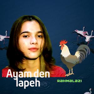 Listen to Ayam den lapeh song with lyrics from Rahmalazi