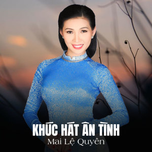 Album Khúc Hát Ân Tình from Mai Le Quyen