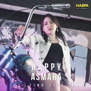 Listen to Ting Ting song with lyrics from Happy Asmara