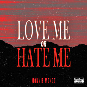 Listen to Love Me or Hate Me (Explicit) song with lyrics from Monnie Mondo