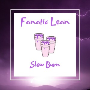 ดาวน์โหลดและฟังเพลง Fanatic Lean พร้อมเนื้อเพลงจาก Slow Burn