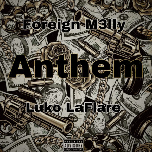 Listen to Anthem (Explicit) song with lyrics from Foreign M3lly