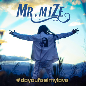 收聽Mr. Mize的#Doyoufeelmylove歌詞歌曲