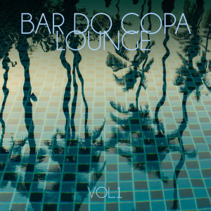 Various Artists的專輯Bar do Copa Lounge, Vol. 1