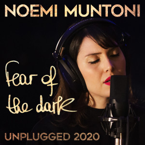 ดาวน์โหลดและฟังเพลง Fear of the Dark (Unplugged 2020) พร้อมเนื้อเพลงจาก Noemi Muntoni