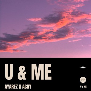 收聽AYAREZ的U & Me歌詞歌曲