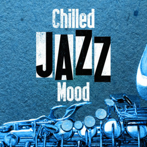 Jazzy Moods的專輯Chilled Jazz Mood
