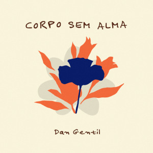 Dan Gentil的專輯Corpo Sem Alma