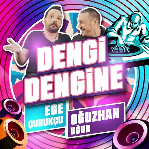 Dengi Dengine (feat. Ege Çubukçu)