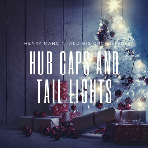 Album Hub Caps and Tail Lights oleh Henry Mancini and His Orchestra