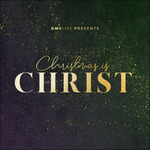 Album Christmas Is Christ from GMS Live