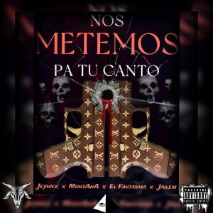 Jeynick的專輯Nos Metemos A Tu Canto (feat. MontAnA, Jalem & FÅntaSmA)