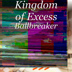 收聽Kingdom of Excess的Ballbreaker歌詞歌曲