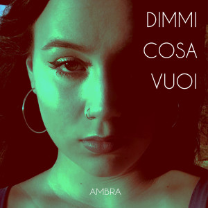 Listen to DIMMI COSA VUOI song with lyrics from Ambra
